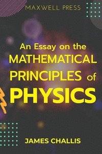 bokomslag An Essay on the Mathematical Principles of Physics