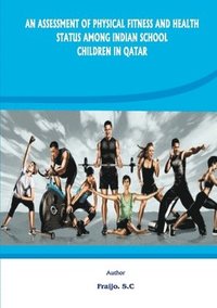 bokomslag An Assessment of Physical Fitness and Health Status Among Indian School Children in Qatar