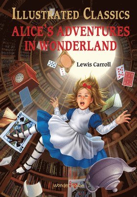 Lewis Caroll - Alice in Wonderland: Illustrated Children Classics, Inbunden