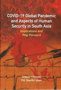 bokomslag COVID-19 Global Pandemic And Aspects of Human Security in South Asia