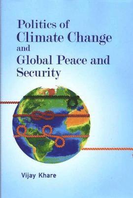 bokomslag Politics of Climate Change and Global Peace and Security