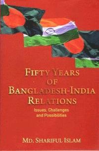 bokomslag Fifty Years of Bangladesh-India Relations