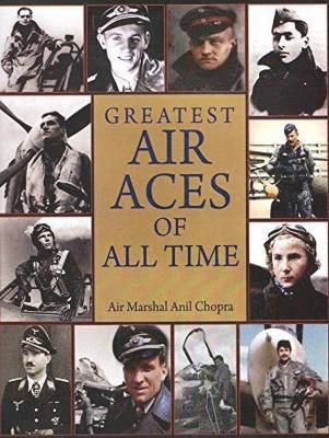 Air Marshal Anil Chopra - Greatest Air Aces of All Time, Inbunden