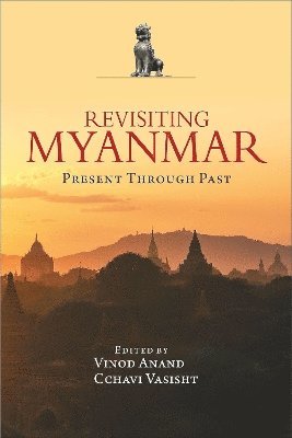 bokomslag Revisiting Myanmar Present Through Past