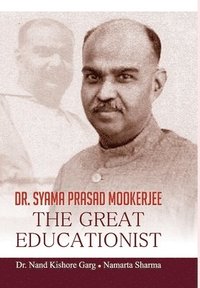 bokomslag Dr. Syama Prasad Mookerjee the Great Educationist