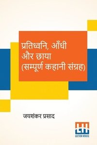 bokomslag Pratidhwani, Aandhi Aur Chaaya (Sampoorna Kahani Sangraha)