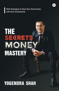 bokomslag The Secrets of Money Mastery