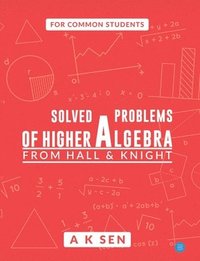 bokomslag Solved Problems of Higher Algebrafrom Hall and Knight