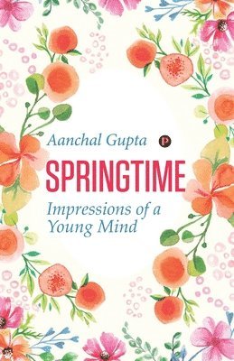 Springtime: Impressions of a Young Mind 1