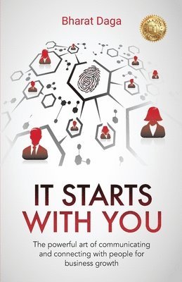 It Starts With You: The powerful art of communicating and connecting with people for business growth 1