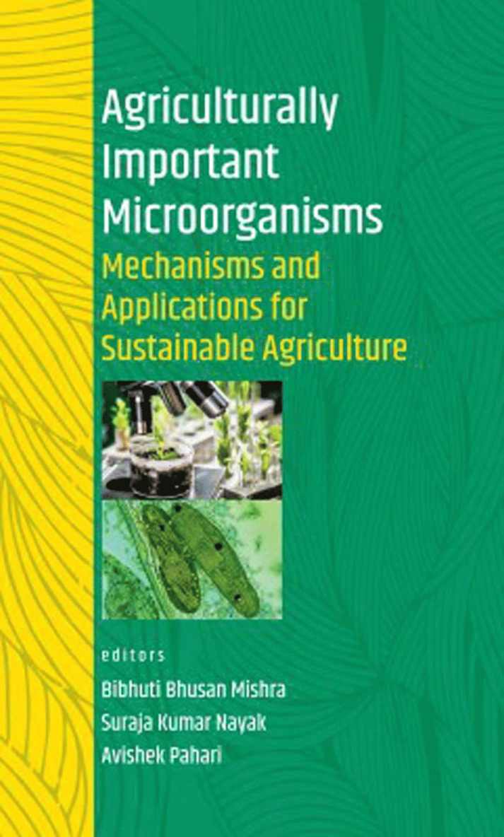 Agriculturally Important Microorganisms: Mechanisms and Applications for Sustainable Agriculture (Co-Published With CRC Press-UK) 1