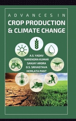 bokomslag Advances in Crop Production and Climate Change (Co-Published With CRC Press-UK)