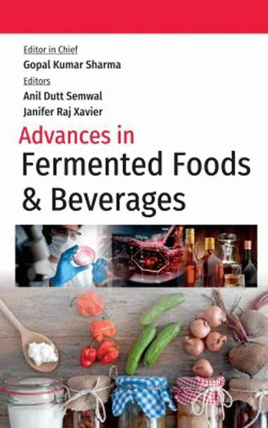 Anil Dutt Semwal & Janifer Raj Xavier, Gopal Kumar Sharma, Gopal Kumar Sharma, Anil Dutt Semwal, Janifer Raj Xavier - Advances in Fermented Foods and Beverages, Inbunden