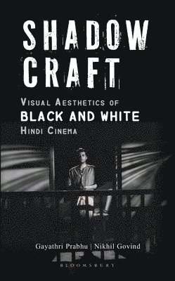 Shadow Craft: Visual Aesthetics of Black and White Hindi Cinema