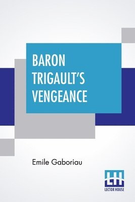 Emile Gaboriau - Baron Trigault's Vengeance, Häftad