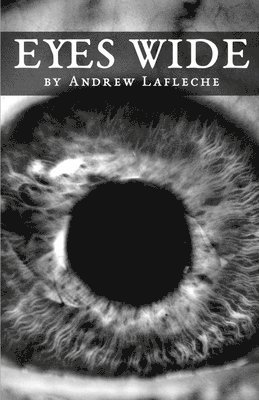 Andrew Lafleche - Eyes Wide, Häftad