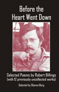 bokomslag Before the Heart Went Down: Selected Poems by Robert Billings