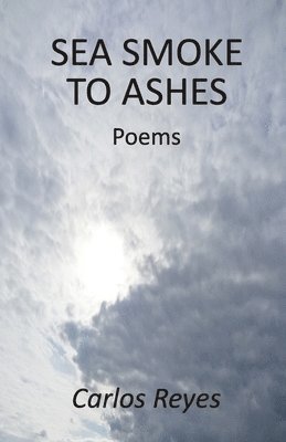 Carlos Reyes - Sea Smoke to Ashes, Häftad