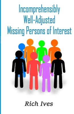 Incomprehensibly Well-Adjusted Missing Persons of Interest 1