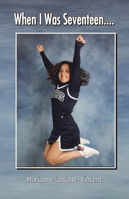 Marianne Lavalle-Vincent - When I Was Seventeen, Häftad