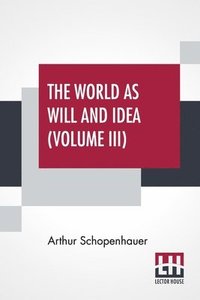 bokomslag The World As Will And Idea (Volume III)