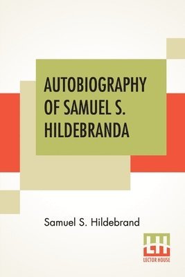 Samuel S Hildebrand, Samuel S. Hildebrand, James W Evans, Abraham Wendell Keith, James W. Evans - Autobiography Of Samuel S. Hildebrand, Häftad