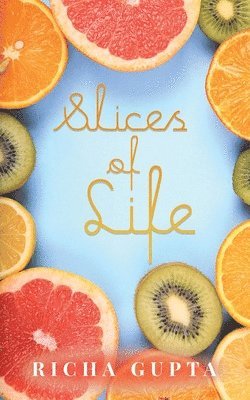 Richa Gupta - Slices of Life, Häftad