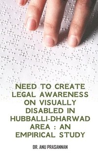 bokomslag Need to create legal awareness on visually disabled in Hubballi-Dharwad Area: An