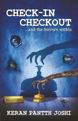Keran Pantth Joshi - Check-In Checkout ...and the Horrors within, Häftad