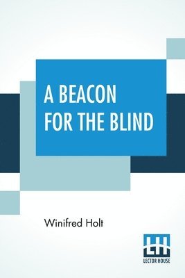 Winifred Holt - Beacon For The Blind, Häftad