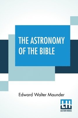 The Astronomy Of The Bible 1