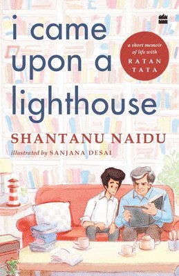 Shantanu Naidu, Sanjana Desai - I Came Upon a Lighthouse, Inbunden