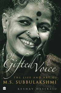 bokomslag Of Gifted Voice: The Life and Art of M.S. Subbulakshmi