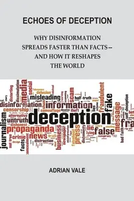 Adrian Vale - Echoes of Deception: Why disinformation spreads faster than facts—and how it reshapes the world, Häftad. Tillgänglighet: Lägg i varukorg