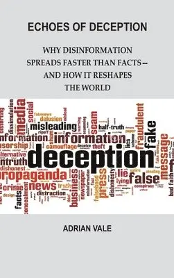 Adrian Vale - Echoes of Deception: Why disinformation spreads faster than facts—and how it reshapes the world, Inbunden. Tillgänglighet: Lägg i varukorg