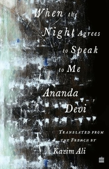 Ananda Devi, Kazim Ali - When The Night Agrees To Speak To Me, Häftad
