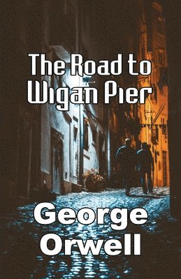 George Orwell - Road to Wigan Pier, Häftad