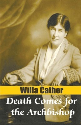 Willa Cather - Death Comes for the Archbishop, Häftad