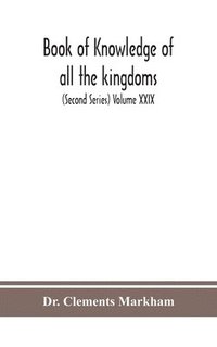bokomslag Book of knowledge of all the kingdoms, lands, and lordships that are in the world, and the arms and devices of each land and lordship, or of the kings and lords who possess them (Second Series)