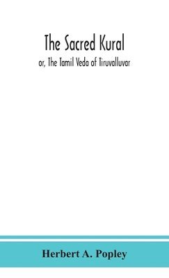 bokomslag The Sacred Kural; or, The Tamil Veda of Tiruvalluvar
