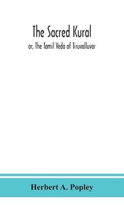 Sacred Kural; or, The Tamil Veda of Tiruvalluvar