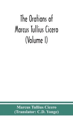 bokomslag The orations of Marcus Tullius Cicero (Volume I)