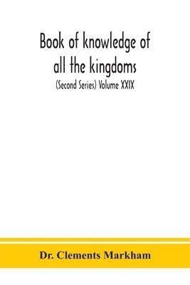 Book Of Knowledge Of All The Kingdoms, Lands, And Lordships That Are In The World, And The Arms And Devices Of Each Land And Lordship, Or Of The Kings And Lords Who Possess Them (Second Series) Volume Xxix
