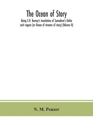 ocean of story, being C.H. Tawney's translation of Somadeva's Katha sarit sagara (or Ocean of streams of story) (Volume II)