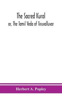 bokomslag The Sacred Kural; or, The Tamil Veda of Tiruvalluvar