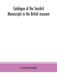 bokomslag Catalogue of the Sanskrit manuscripts in the British museum