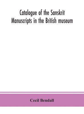 bokomslag Catalogue of the Sanskrit manuscripts in the British museum