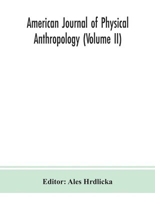 bokomslag American journal of physical anthropology (Volume II)