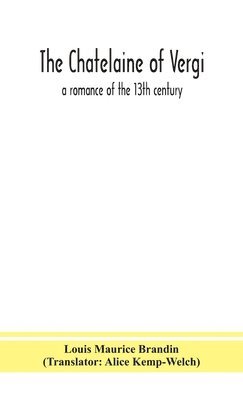 chatelaine of Vergi; a romance of the 13th century