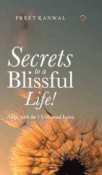 bokomslag Secrets to a Blissful Life!